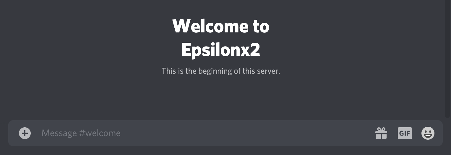 Discord welcome channel: Welcome to Epsilonx2. This is the beginning of this server.